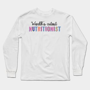 Nutritionist Gifts | World's cutest Nutritionist Long Sleeve T-Shirt